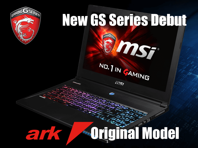 MSIゲーミングノート Skylakeプロセッサー搭載のGS70/60シリーズアーク 