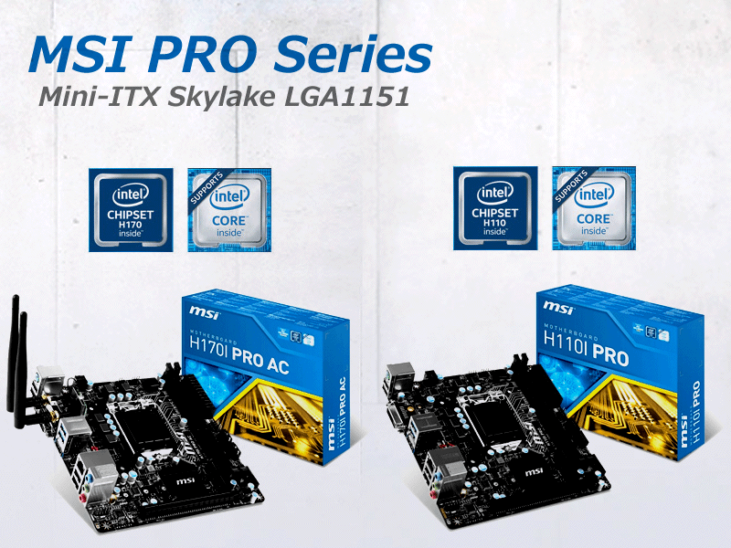 MSI PROシリーズにLGA1151(Skylake)対応Mini-ITXマザーボード2モデル
